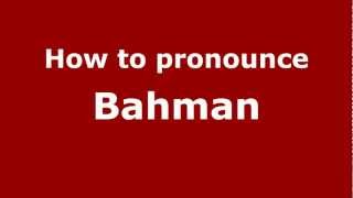 How to Pronounce Bahman  PronounceNamescom [upl. by Sher270]