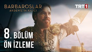 Barbaroslar Akdeniz’in Kılıcı 8 Bölüm Ön İzleme [upl. by Karleen]