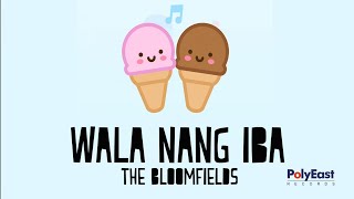 The Bloomfields  Wala Nang Iba Official Lyric Video [upl. by Drusy]