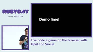 Elia Schito  Live code a game on the browser with Opal and Vuejs  rubyday 2019 [upl. by Eidnew]