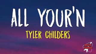 Tyler Childers  All Yourn Lyrics🎵 [upl. by Earissed]