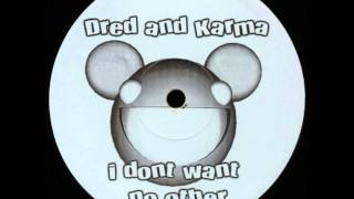 Dred and Karma AKA deadmau5  I Dont Want No Other vinyl rip [upl. by Chainey]