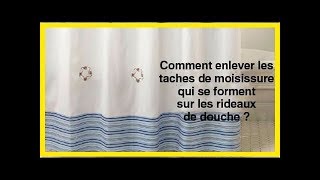 Comment enlever les taches de moisissure qui se forment sur les rideaux de douche [upl. by Duffie134]