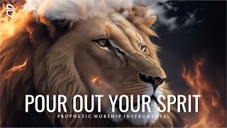 Pour Out Your Spirit  Prophetic Warfare Prayer Instrumental [upl. by Ivets752]