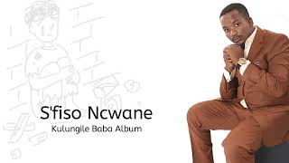 Sfiso Ncwane  Kulungile Baba Album full play [upl. by Ocihc947]