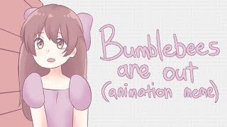 Bumblebees are out  animation meme [upl. by Karyn]