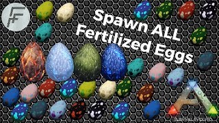 Spawn ALL Fertilized Eggs  ARK Survival Evolved [upl. by Efram196]