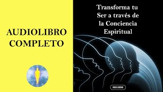 📚Transforma tu Ser a través de la Conciencia Espiritual🕊️​🔊​Audiolibro Completo  Diego Leverone🙏💖✨ [upl. by Airetas]