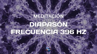 Meditación diapasón frecuencia 396 hz Chakra raíz [upl. by Hoem]