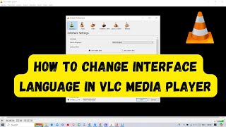 How to Change Interface Language In VLC Media Player [upl. by Sprage]