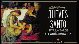 • 🕯️ ✝️ Meditación del Jueves Santo por la tarde • Semana Santa [upl. by Blim]