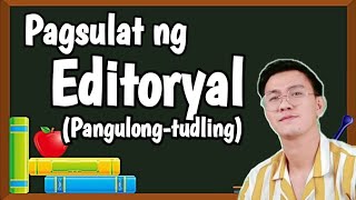 Pagsulat ng Editoryal o Pangulongtudling Mga Uri at Dapat Tandaan sa Pagsulat Nito [upl. by Jasik]