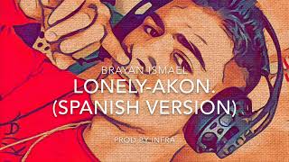 LonelyAkon Spanish version Brayan Ismael prod by Infra [upl. by Ralfston325]