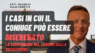 I casi in cui il coniuge può essere diseredato La sospensione del coniuge dalla successione [upl. by Enavi]