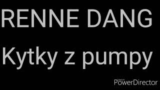 RENNE DANG  kytky z pumpy TEXT [upl. by Graaf]