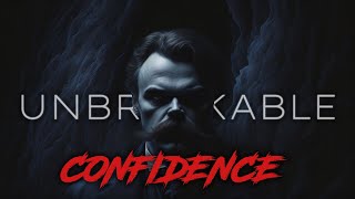 Build Unbreakable Confidence The Nietzschean Approach [upl. by Lynsey]