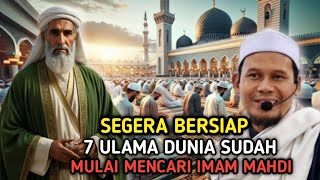 PASUKAN IMAM MAHDI❗7 ULAMA DUNIA SUDAH MULAI MENCARI IMAM MAHDI [upl. by Imoen940]