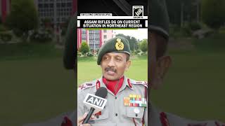 “It is quite okay…” Assam Rifles Director General on current situation in Northeast regions [upl. by Ssur709]