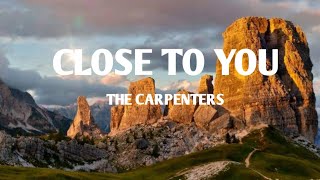 The Carpenters  Close To You Lyrics [upl. by Eeliah]