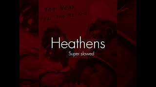 heathens slowed down [upl. by Uamak516]