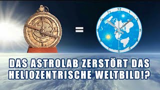 Ein Astrolab zerstört das HELIOZENTRISCHE Weltbild [upl. by Sorilda]