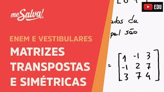 Matrizes transpostas e simétricas  ENEM e Vestibulares  Me Salva [upl. by Aeslehs]