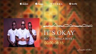 Its okay B2C Entertainment Kampala boys ft Mc africa [upl. by Anigal]