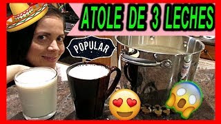 ATOLE DE 3 LECHES 😍 FACIL 💯 [upl. by Buine]