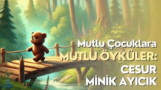 Cesur Minik Ayıcık  Mutlu Çocuklara Mutlu Öyküler [upl. by Denyse793]