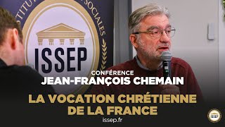 La vocation chrétienne de la France  Conférence de JeanFrançois Chemain [upl. by Halstead]