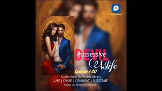 Devil Possessive Wife Episode 120 Audio Novel By Pocket Library [upl. by Blus]