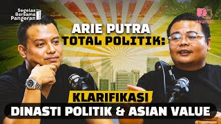 Arie Putra Total Politik Klarifikasi Dinasti Politik dan Asian Value  Segelas Bersama Pangeran [upl. by Atipul194]