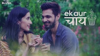 Ek Aur Chai  Ft Yuvraj Thakur and Namita Dubey  Blush [upl. by Adran244]