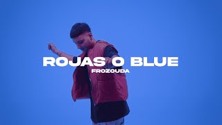 Frozouda  Rojas o Blue Video Oficial [upl. by Kciredes]