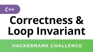 HackerRank Solution Correctness and the Loop Invariant in C [upl. by Acnaiv405]