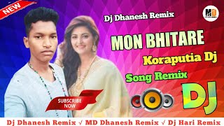 MON BHITARE  Koraputia Desia Dj Remix Song  Dj Dhanesh Remix  MD Dhanesh Remix [upl. by Osy447]