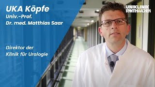 UKA Köpfe – UnivProf Dr med Matthias Saar Direktor der Klinik für Urologie und Kinderurologie [upl. by Ardnaik]