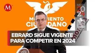 ¿Se va a MC Ebrard anuncia que SÍ participará en las elecciones presidenciales de 2024 [upl. by Anniram]