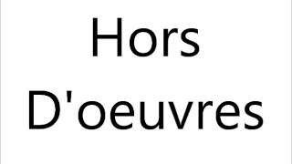 How to Pronounce Hors Doeuvres [upl. by Akenet]