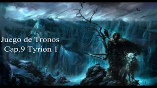 Juego De Tronos Audiolibro Cap 9 Tyrion 1 Voz Humana [upl. by Dewie]