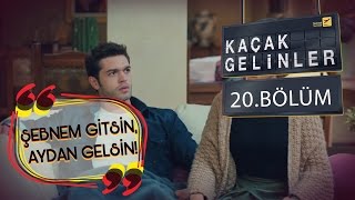 Kaçak Gelinler 20Bölüm  Şebnem Git Aydan gelsin [upl. by Marisa]