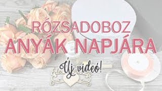 kosarbolthu  Rózsadoboz Anyák napjára  DIY  ROSE BOX [upl. by Laeira764]