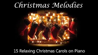 Christmas Melodies  15 Relaxing Christmas Carols on Piano [upl. by Eiznek800]