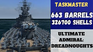 Ultimate Admiral Dreadnoughts  Taskmaster 663 Barrels 326700 Shells Alpha 11 [upl. by Tamsky]