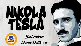 Teslanın İnanılmaz Hayat Hikayesi  Nikola Tesla Sesli Kitap Tek Parça Seval Delikara [upl. by Kcinimod777]