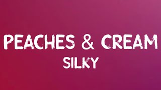 Silky – Peaches amp Cream Lyrics [upl. by Ettenil]