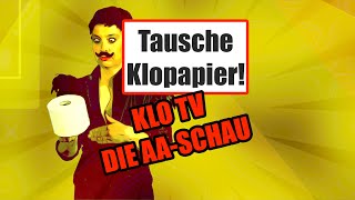 Tausche Klopapier  KLO TV  Die AASCHAU Folge 7 [upl. by Giannini281]