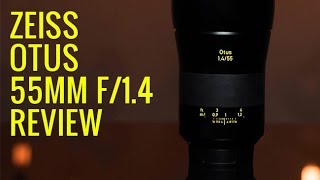 Zeiss Otus 55mm f14 Review  Uncompromising Quality [upl. by Lilith]