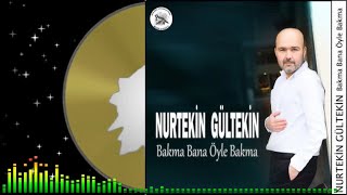 Nurtekin Gültekin  Bakma Bana Öyle Bakma [upl. by Siegel]