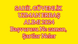 SAHİL GÜVENLİK UZMAN ERBAŞ ALIMI 2024 Başvurusu Ne zaman Şartlar Neler [upl. by Enreval]